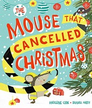 Front cover of The Mouse that Cancelled Christmas by Samara Hardy