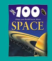 Front cover of 100 Things You Should Know About Space by Sue Becklake