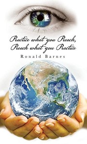 Cover of Practice What You Preach, Preach What You Practice by Ronald Barnes