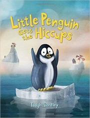 Front cover of Little penguin gets the hiccups by Tadgh Bentley