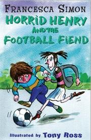 Front cover of Horrid Henry and the Football Fiend by Francesca Simon