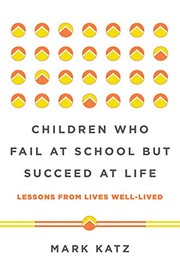 Front cover of Children Who Fail at School But Succeed at Life by Mark Katz