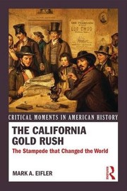 Cover of The California Gold Rush by Mark A. Eifler