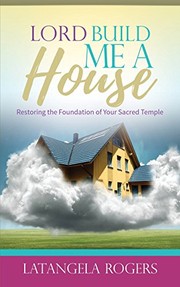Front cover of Lord, Build Me a House by Latangela Rogers