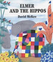 Front cover of Elmer and the Hippos by David McKee