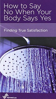 Front cover of How to Say No When Your Body Says Yes by Dan Wilson