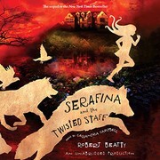 Front cover of Serafina and the Twisted Staff by Robert Beatty