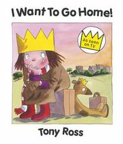 Front cover of I Want to Go Home! by Tony Ross