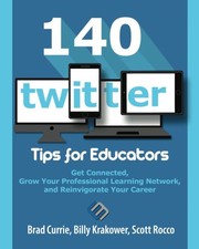Cover of 140 Twitter Tips for Educators by Brad Currie