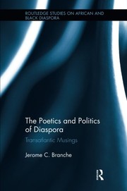 Cover of The Poetics and Politics of Diaspora by Jerome C. Branche