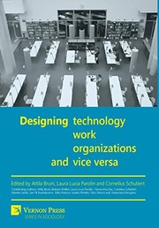 Front cover of Designing Technology, Work, Organizations and Vice Versa by Attila Bruni