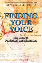 Front cover of Finding Your Voice the Road to Publishing and Marketing by Lisa M. Umina