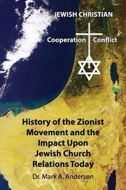 Front cover of The History of the Zionist Movement and the Impact Upon Jewish Church Relations Today by Mark a. Anderson