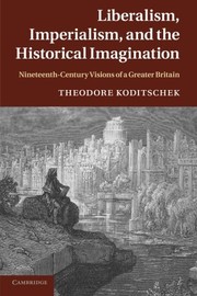 Front cover of Liberalism, imperialism and the historical imagination by Theodore Koditschek