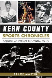 Front cover of Kern County Sports Chronicles : by Bryce Martin