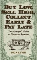 Front cover of Buy Low, Sell High, Collect Early and Pay Late by D. Levin