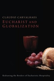 Front cover of Eucharist and Globalization by Cláudio Carvalhaes
