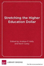 Front cover of Stretching the Higher Education Dollar by Andrew P. Kelly