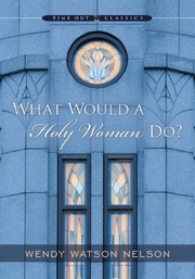 Front cover of What Would A Holy Woman Do? by Wendy Watson Nelson