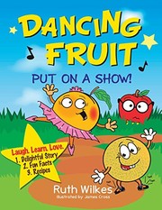 Cover of Dancing Fruit Put on a Show! by Ruth Wilkes