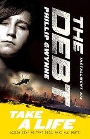 Cover of Take a Life, The Debt Installment 6 by Phillip Gwynne