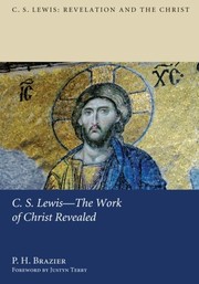 Front cover of C.S. Lewis- The Work of Christ Revealed by P. H. Brazier