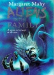Front cover of Aliens in the Family by Margaret Mahy