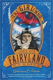Front cover of The Girl Who Soared Over Fairyland and Cut the Moon in Two (Fairyland #3) by Catherynne M. Valente
