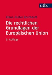 Cover of Die rechtlichen Grundlagen der Europäischen Union by Klaus-Dieter Borchardt