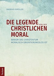 Cover of Die Legende von der christlichen Moral by Andreas Edmüller