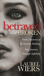 Cover of Betrayed Not Broken by Laurel Wiers