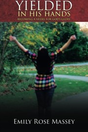 Front cover of Yielded in His Hands by Emily Rose Massey