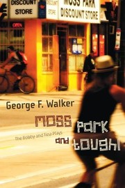 Cover of Moss Park and Tough! by George F. Walker