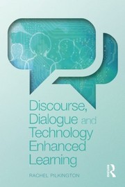 Front cover of Discourse, Dialogue and Technology Enhanced Learning by Rachel Pilkington