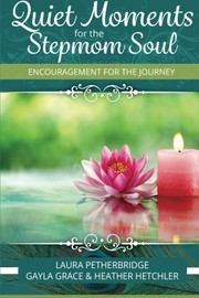 Front cover of Quiet Moments for the Stepmom Soul by Laura Petherbridge