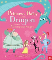 Front cover of Princess Daisy and the Dragon and the Nincompoop Knights by Steven Lenton