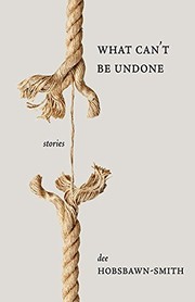 Cover of What Can't Be Undone by dee Hobsbawn-Smith