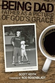 Cover of Being Dad by Scott Leonard Keith