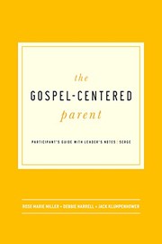 Front cover of The Gospel-Centered Parent by Rose Marie Miller