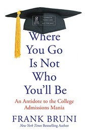 Front cover of Where you go is not who you'll be by Frank Bruni