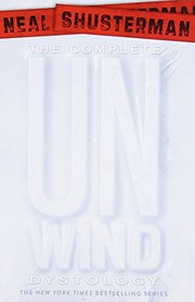 Front cover of The Complete Unwind Dystology by Neal Shusterman