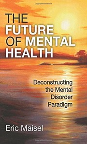 Front cover of The Future of Mental Health by Eric Maisel