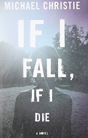 Front cover of If I Fall, If I Die by Michael Christie