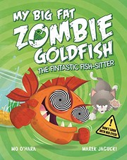 Front cover of My big fat zombie goldfish by Mo O'Hara