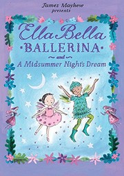 Front cover of Ella Bella Ballerina and A Midsummer Night's Dream by James Mayhew