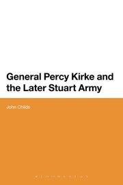 Front cover of General Percy Kirke and the Later Stuart Army by John Childs