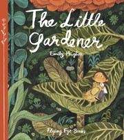 Front cover of The little gardener by Emily Hughes