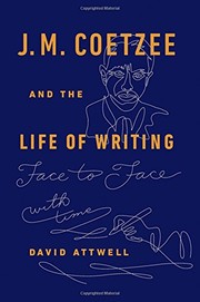 Front cover of J.M. Coetzee and the life of writing by David Attwell
