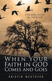 Front cover of When Your Faith In God Comes And Goes by Kristin Westover