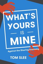 Front cover of What's yours is mine by Tom Slee
